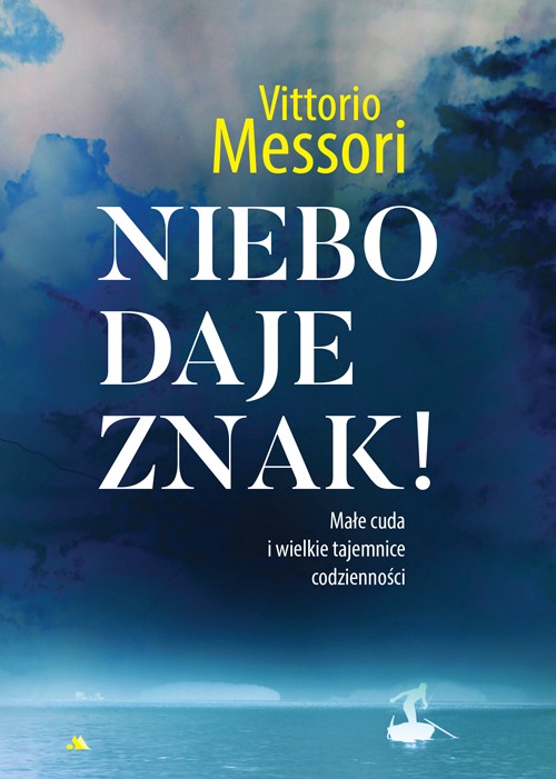 Niebo daje znak! Małe cuda i wielkie tajemnice codzienności