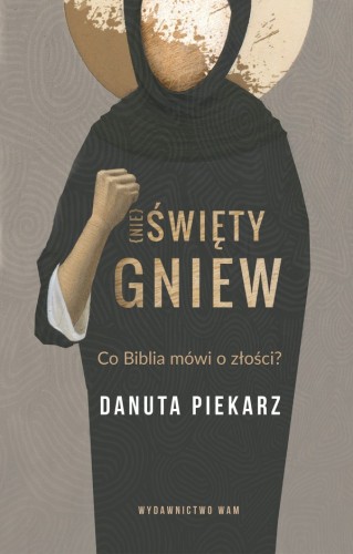 (Nie) święty gniew. Co Biblia mówi o złości?