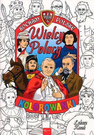 Kocham Polskę. Wielcy Polacy. Kolorowanka