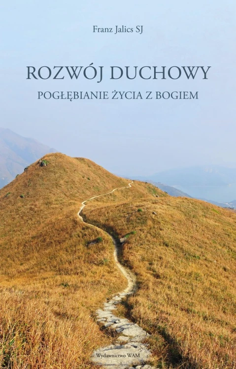Rozwój duchowy. Pogłębianie życia z Bogiem