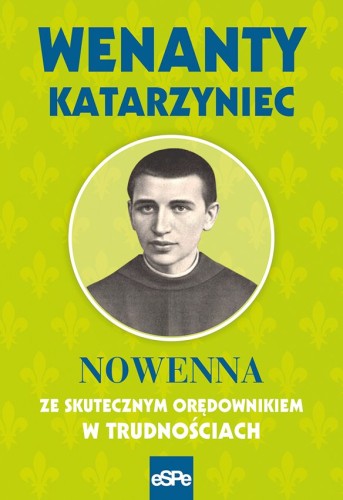 Wenanty Katarzyniec. Nowenna ze skutecznym orędownikiem w trudnościach
