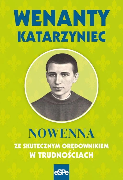 Wenanty Katarzyniec. Nowenna ze skutecznym orędownikiem w trudnościach