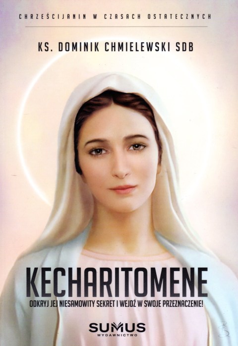 Kecharitomene. Odkryj Jej niesamowity sekret i wejdź w swoje przeznaczenie
