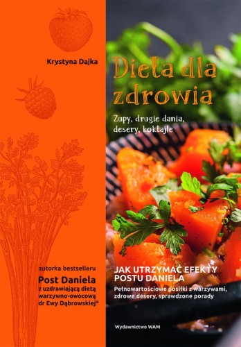 Dieta dla zdrowia. Zupy, drugie dania, desery, koktajle