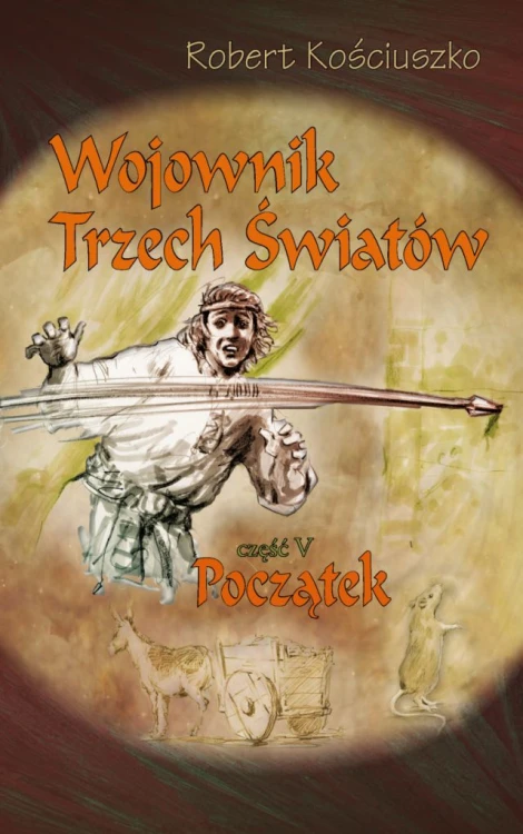 Wojownik Trzech Światów. Część V. Początek