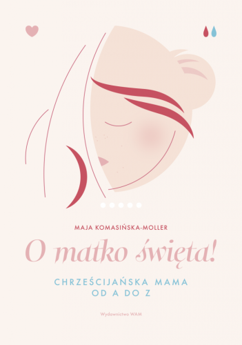 O matko święta! Chrześcijańska mama od A do Z