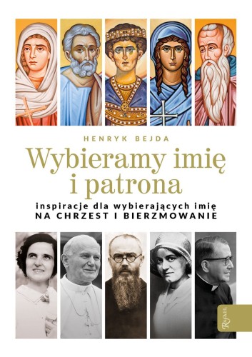 Wybieramy imię i patrona. Inspiracje dla wybierających imię na chrzest i bierzmowanie
