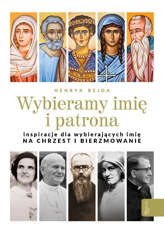Wybieramy imię i patrona. Inspiracje dla wybierających imię na chrzest i bierzmowanie
