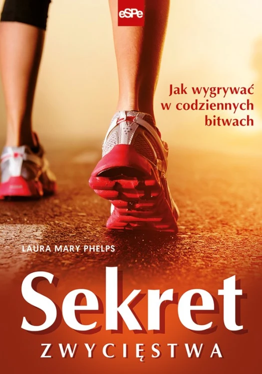 Sekret zwycięstwa. Jak wygrywać w codziennych bitwach