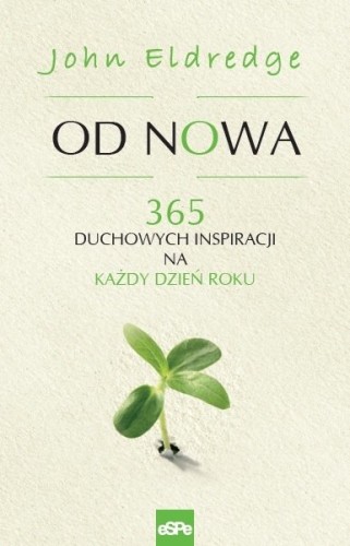 Od nowa. 365 duchowych inspiracji na każdy dzień roku