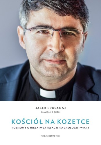 Kościół na kozetce. Rozmowy o niełatwej relacji psychologii i wiary
