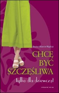 Chcę być szczęśliwa. Tylko dla dziewcząt (ostatnie 2 sztuki)