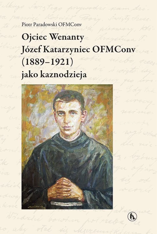 Ojciec Wenanty Józef Katarzyniec OFMConv (1889-1921) jako kaznodzieja