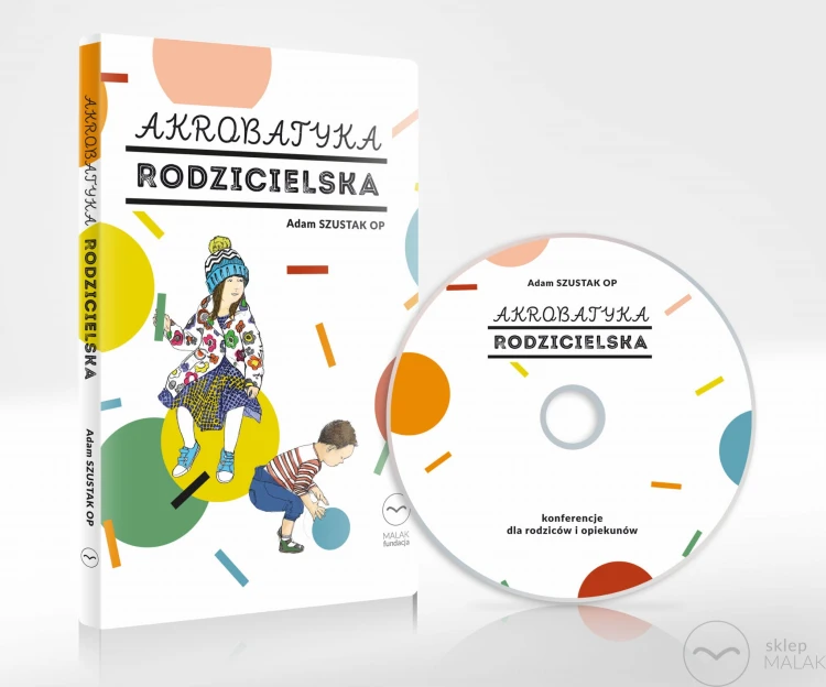Akrobatyka rodzicielska. Konferencje dla rodziców i opiekunów CD
