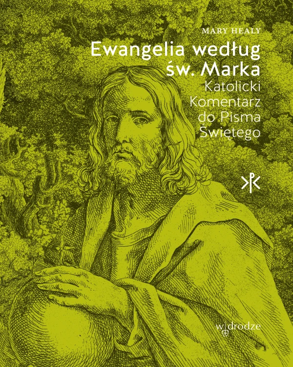Ewangelia według św. Marka. Katolicki Komentarz do Pisma Świętego