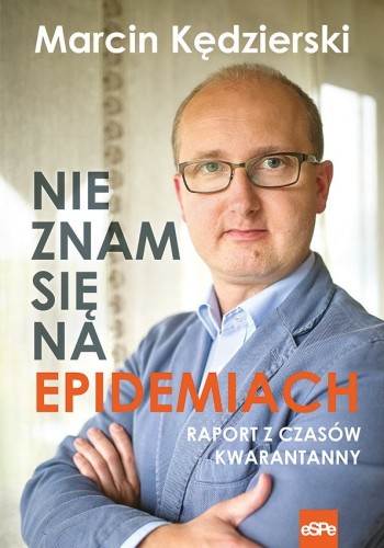 Nie znam się na epidemiach. Raport z czasów kwarantanny