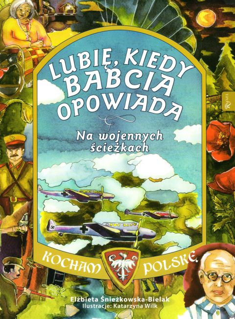 Kocham Polskę. Lubię kiedy babcia opowiada. Na wojennych ścieżkach