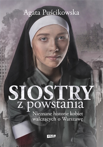 Siostry z powstania. Nieznane historie kobiet walczących o Warszawę