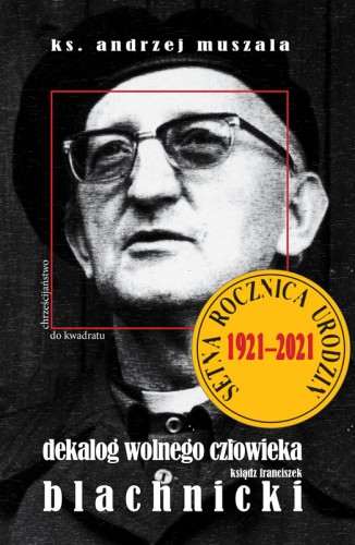 Dekalog wolnego człowieka. Ksiądz Franciszek Blachnicki