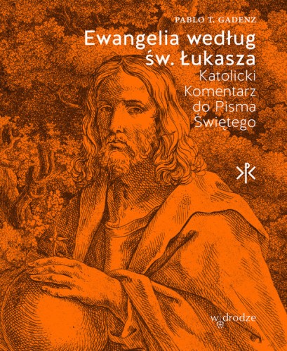 Ewangelia według św. Łukasza. Katolicki Komentarz do Pisma Świętego