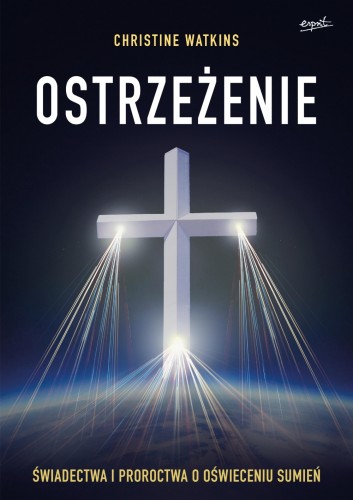 Ostrzeżenie.  Świadectwa i proroctwa o oświeceniu sumień