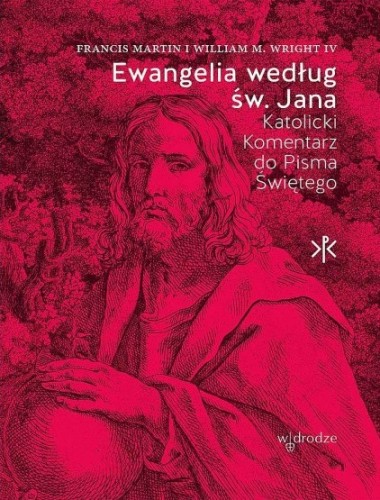 Ewangelia według św. Jana. Katolicki Komentarz do Pisma Świętego 