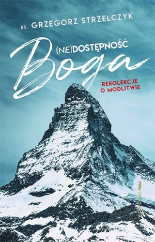(Nie)dostępność Boga. Rekolekcje o modlitwie