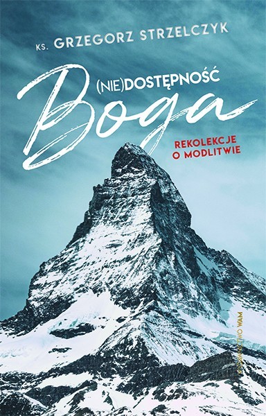 (Nie)dostępność Boga. Rekolekcje o modlitwie