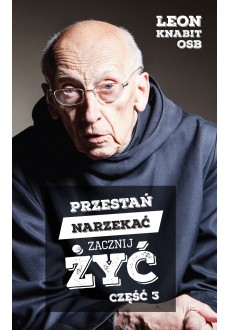 Przestań narzekać, zacznij żyć. Część 3
