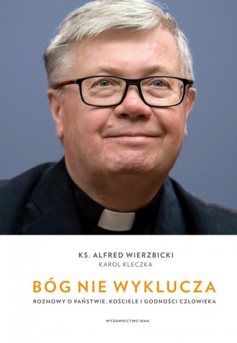 Bóg nie wyklucza. Rozmowy o państwie, Kościele i godności człowieka