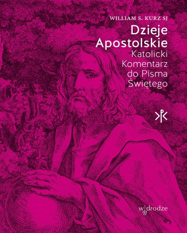 Dzieje Apostolskie. Katolicki Komentarz do Pisma Świętego