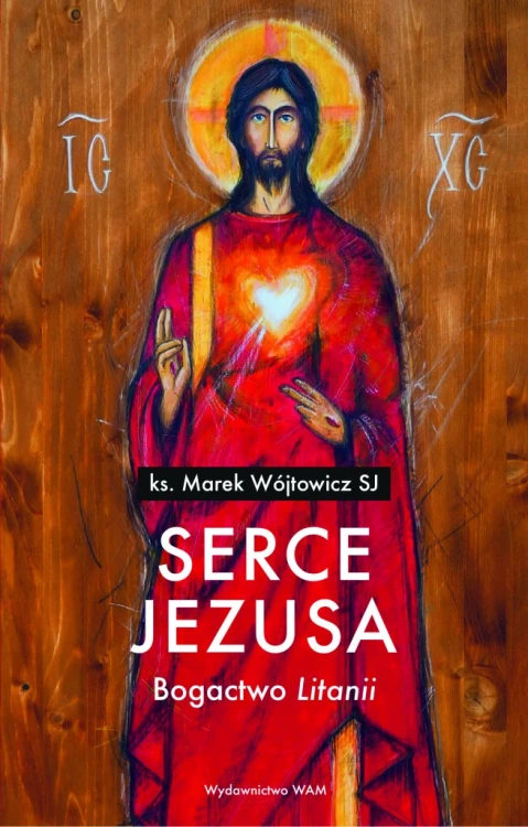 Serce Jezusa. Bogactwo „Litanii”