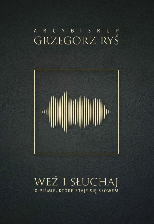 Weź i słuchaj. O Piśmie, które staje się Słowem (ostatni egz.)