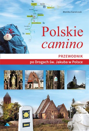 Polskie camino. Przewodnik po Drogach św. Jakuba w Polsce (ost. 2 egz.)