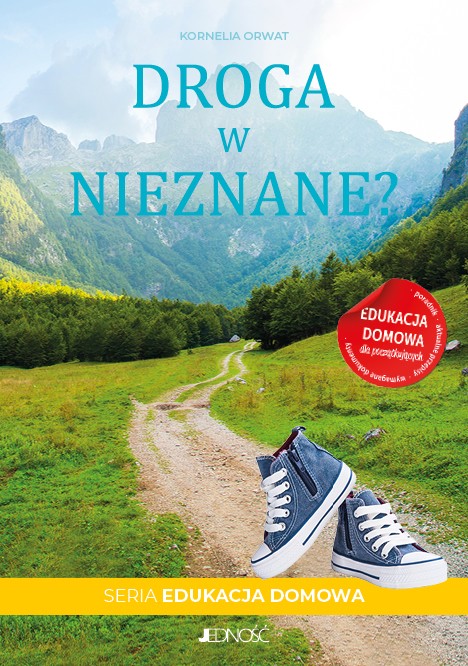 Droga w nieznane? Edukacja domowa dla początkujących