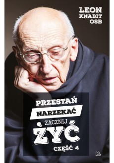 Przestań narzekać, zacznij żyć. Część 4