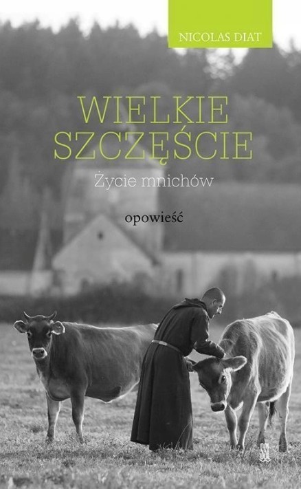 Wielkie szczęście. Życie mnichów. Opowieść