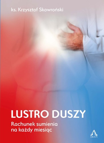 Lustro duszy. Rachunek sumienia na każdy miesiąc 