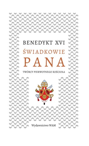 Świadkowie Pana.Twórcy pierwotnego Kościoła
