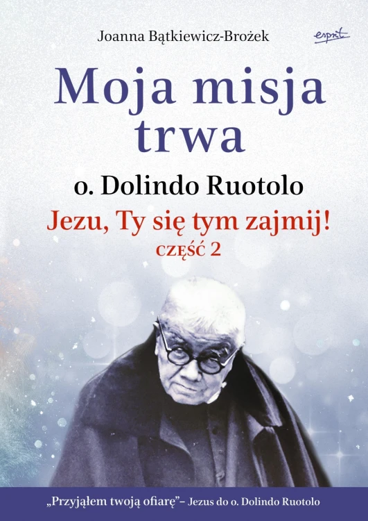 Moja misja trwa.  Jezu, Ty się tym zajmij! część 2