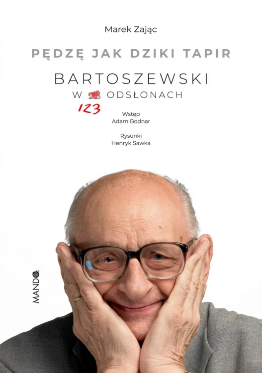 Pędzę jak dziki tapir. Bartoszewski w 123 odsłonach