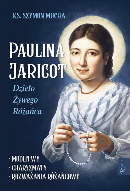 Paulina Jaricot. Dzieło Żywego Różańca