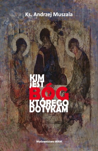 Kim jest Bóg którego dotykam (ost. 4 egz.)
