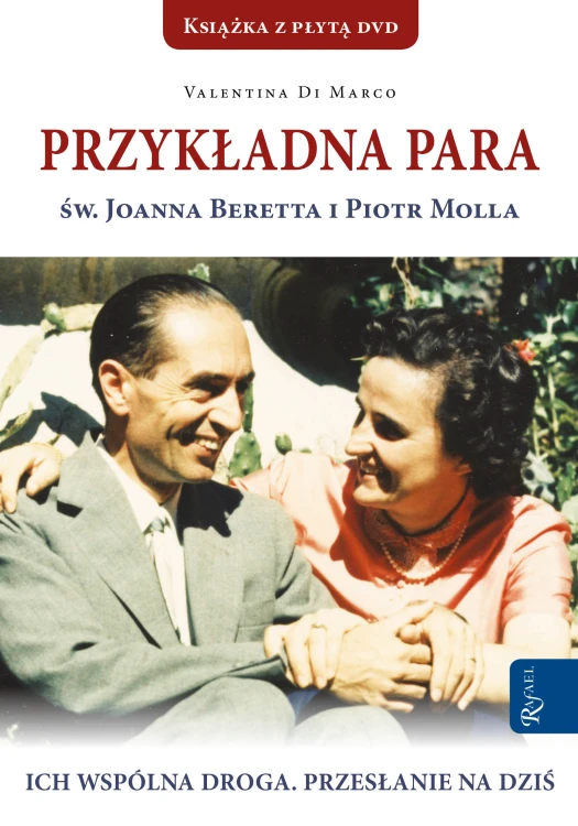 Przykładna para: św. Joanna Beretta i Piotr Molla. Ich wspólna droga. Przesłanie na dziś