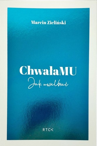 Chwała Mu. Jak uwielbiać