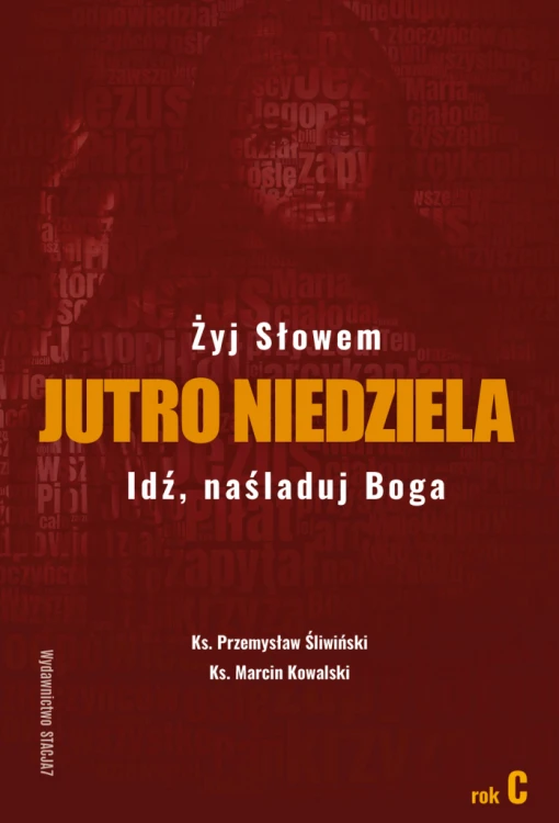 Jutro Niedziela. Rok C. Żyj Słowem. Idź, naśladuj Boga (ost. 2 egz.)