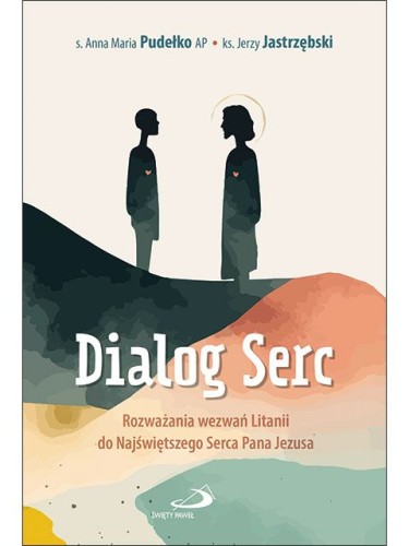 Dialog Serc. Rozważania wezwań Litanii do Najświętszego Serca Pana Jezusa