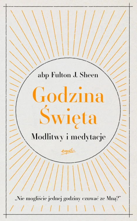 Godzina Święta. Modlitwy i medytacje
