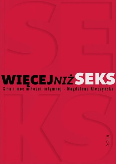 Więcej niż seks. Siła i moc miłości intymnej