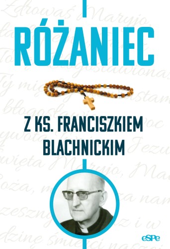 Różaniec z ks. Franciszkiem Blachnickim